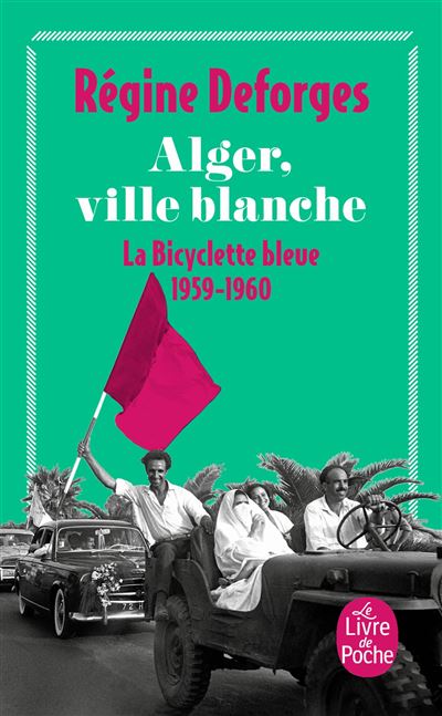 Alger, ville blanche (La Bicyclette bleue, Tome 8) - Régine Deforges - Poche