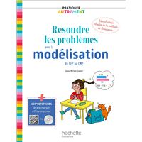 Pratiquer autrement - Résoudre les problèmes avec la modélisation du CE2 au CM2