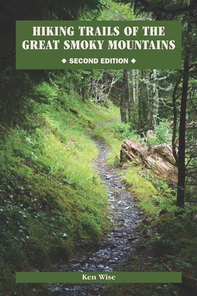 Hiking Trails of the Great Smoky Mountains - Kenneth Wise - 