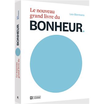 Le nouveau grand livre du Bonheur - Le bonheur vu par 100 experts mondiaux de la psychologie positive - 1