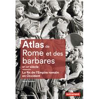 Atlas de Rome et des barbares IIIe-VIe siècle