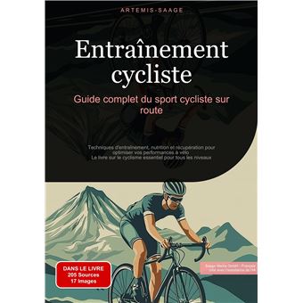 Entraînement cycliste: Guide complet du sport cycliste sur route