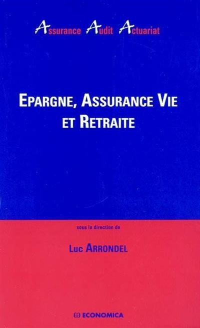 Epargne, assurance vie et retraite - Luc Arrondel - broché