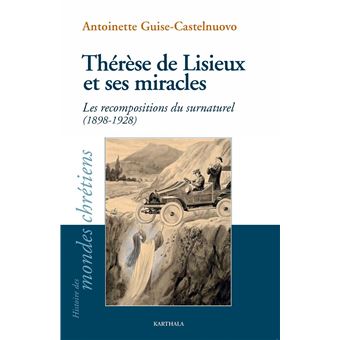 Thérèse de Lisieux et ses miracles - les recompositions du surnaturel, 1898-1929 - 1
