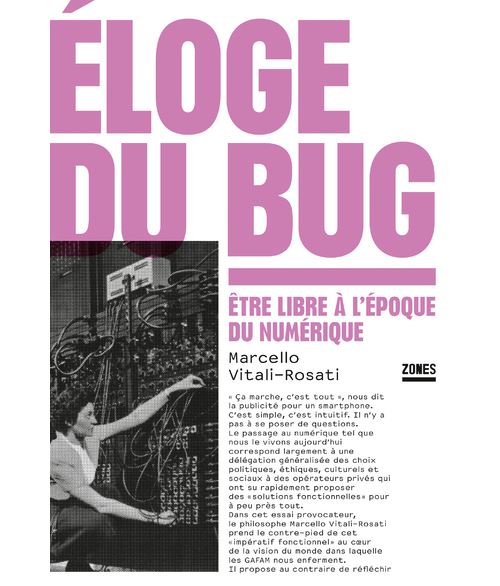 Éloge du bug - Être libre à l'époque du numérique