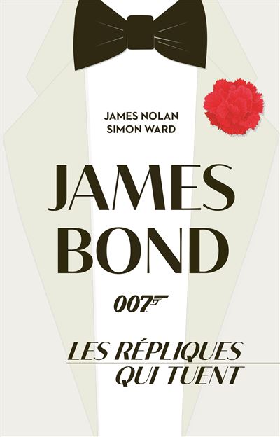 James Bond, les répliques qui tuent - James Nolan - Ynnis Editions - broché - Essai - Ynnis Editions