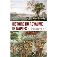 Histoire du royaume de Naples - Du Ve au XIXe siècle