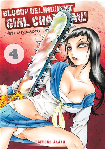 Bloody Delinquent Girl Chainsaw - tome 4