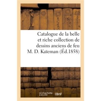 Catalogue de la belle et riche collection de dessins anciens de feu M. D. Kaïeman - 1