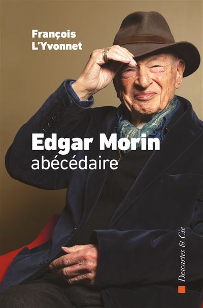 Edgar Morin, abécédaire - François L'Yvonnet - Descartes Et Cie - broché - Essai - Descartes Et Cie