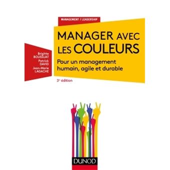 Manager avec les couleurs - 3e éd. - Pour un management humain, agile et durable - 1