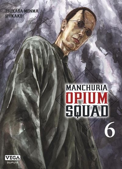 Manchuria Opium Squad - Tome 6 - Tsukasa Monma - broché