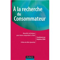 A la recherche du consommateur - Nouvelles techniques pour mieux comprendre le client