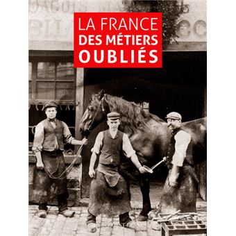 La France des métiers oubliés - 1