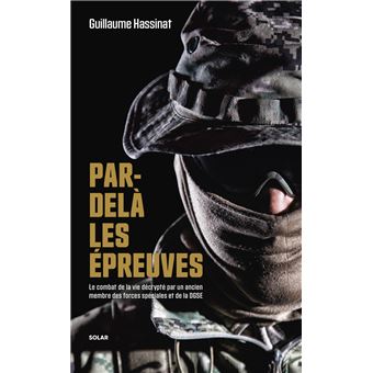 Par-delà les épreuves - Le combat de la vie décrypté par un ancien membre des forces spéciales et de la DGSE - 1