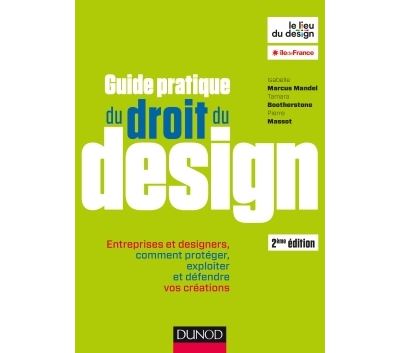 Guide pratique du droit du design - 2e ed. - Entreprises et 