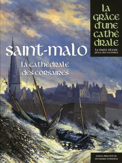 Saint-malo, la cathédrale des corsaires -  Collectif - relié