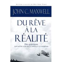 Du rêve à la réalité - Dix questions pour mettre votre rêve à l'épreuve et le concrétiser