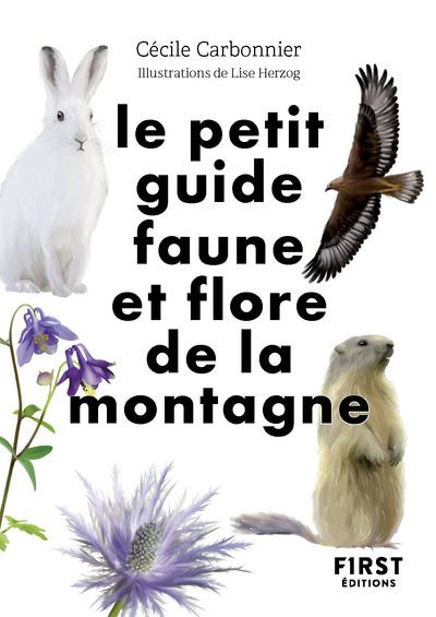 Le Petit guide nature - Faune et flore de montagne - Cécile Carbonnier - First - Poche - Guide