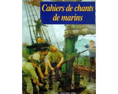 Cahiers de chants de marins - Tome 02