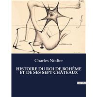 Histoire du roi de bohême et de ses sept châteaux