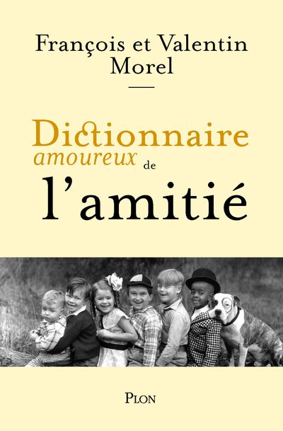 Dictionnaire amoureux de l'Amitié - François Morel - Plon - broché - Dictionnaire et encyclopédie