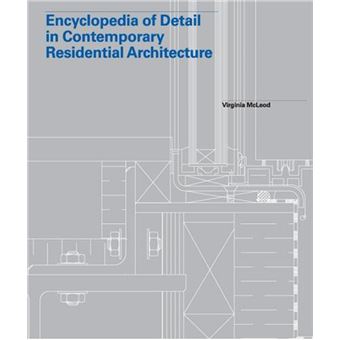 Encyclopedia of Detail in Contemporary Residential Architecture /anglais