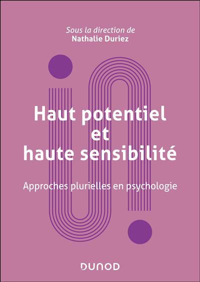 Haut potentiel et haute sensibilité Approches plurielles en psychologie - Nathalie Duriez - Dunod - broché - Etude