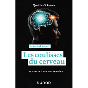Les coulisses du cerveau - L'inconscient aux commandes - 1