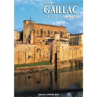 GAILLAC et les GAILLACOIS  Vingt siècles d'histoire - 1