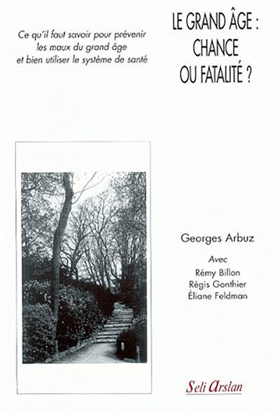 Le grand âge : chance ou fatalité ? - Georges Arbuz - broché