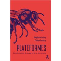Plateformes -  La colonisation du travail et de la démocrati
