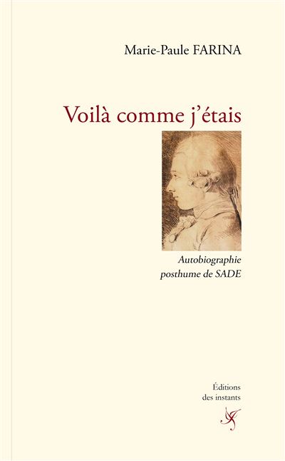 Voila comme j’etais Autobiographie posthume de Sade - Marie-