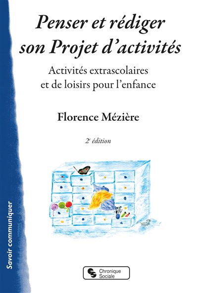 Penser et rédiger son Projet d'activités Activités extrascolaires et de loisirs pour l'enfance - Florence Mézière - Chronique Sociale - broché - Guide