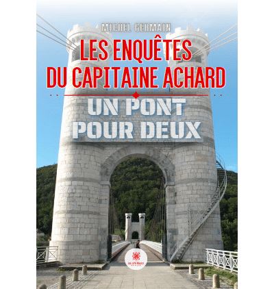 Michel Germain - Les enquêtes du capitaine Achard: Un pont pour deux (2024)