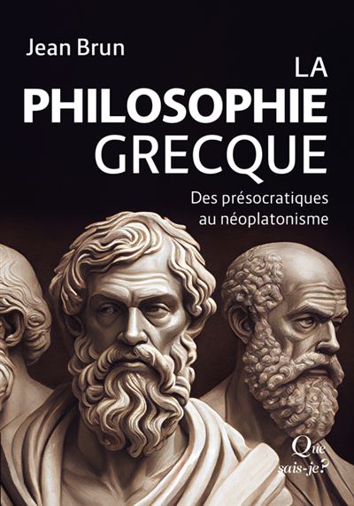 La Philosophie grecque : Des présocratiques au néoplatonisme - Jean Brun (2024)