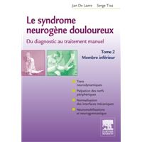Le syndrome neurogène douloureux. Du diagnostic au traitement manuel - Tome 2