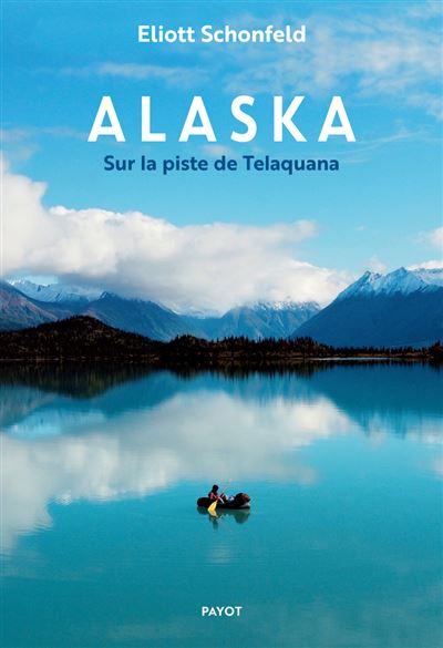 Alaska : Sur la piste de Telaquana - Eliott Schonfeld (2024)