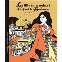 La Fille du marchand de figues de Barbarie - Contes et Classiques du Monde