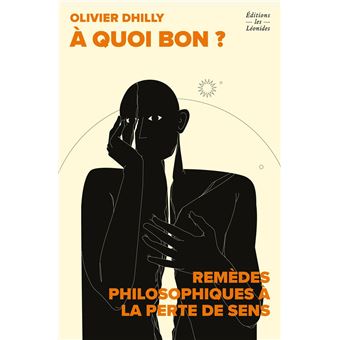 À quoi bon ? Remèdes philosophiques à la perte de sens - 1