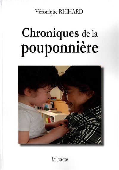 Chroniques de la pouponniere - Véronique Richard - La Liseuse - broché - Roman