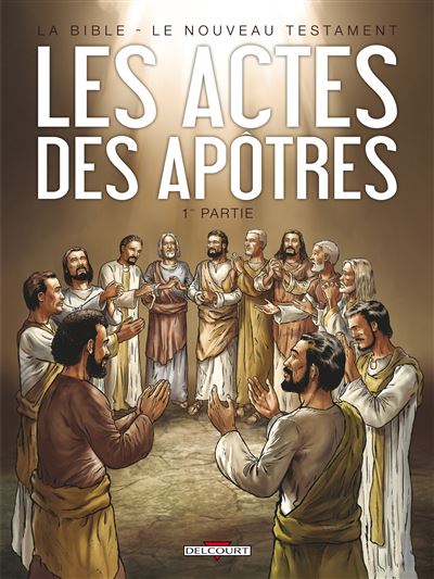 La Bible - Le Nouveau Testament - Les Actes des Apôtres T01