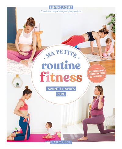Ma petite routine fitness avant et apres bebe - Ludivine Lac