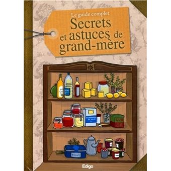 Le guide complet : secrets et astuces de grand-mère - paperback ...