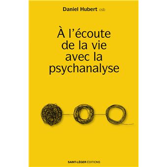 À l'écoute de la vie avec la psychanalyse - broché - Daniel Hubert ...
