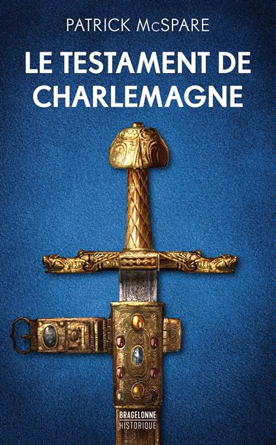 Le Testament de Charlemagne - Patrick McSpare - Bragelonne - Poche - Roman
