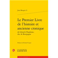 Le Premier Livre de l'histoire et ancienne cronique de Gérard d'Euphrate, duc de Bourgogne