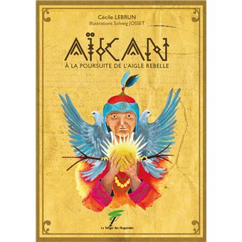 AIKAN A LA POURSUITE DE L'AIGLE REBELLE - 1