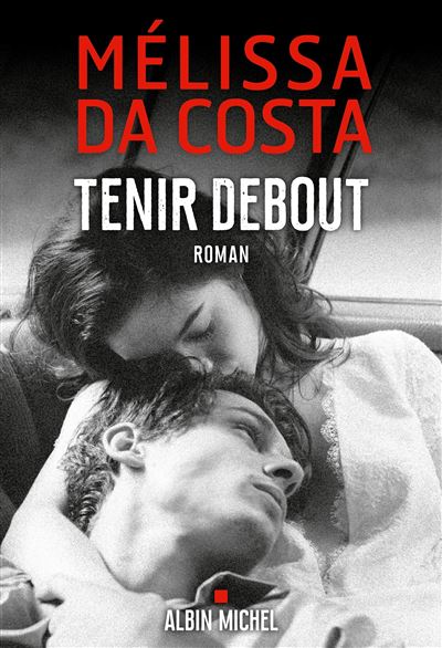 Tenir debout - Mélissa Da Costa (Rentrée Littérature 2024)