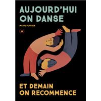 Aujourd'hui on danse et demain on recommence